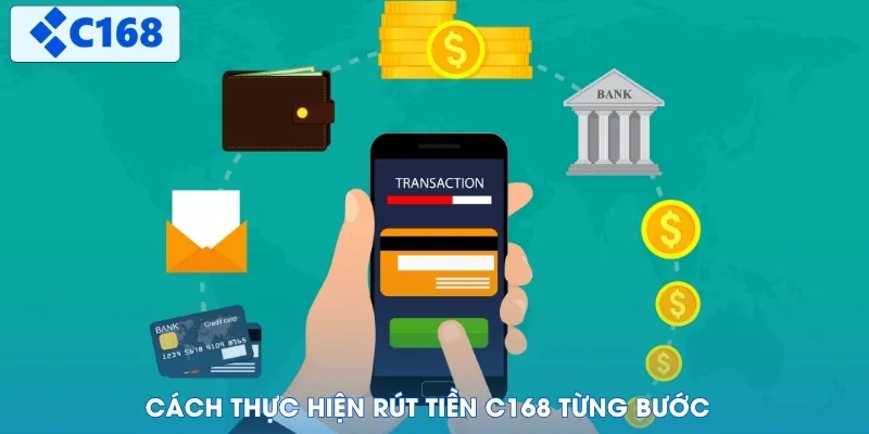 Cách thực hiện rút tiền C168 từng bước
